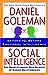 Social Intelligence: The New Science of Human Relationships [Paperback] Goleman, Daniel