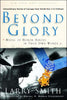 Beyond Glory: Medal of Honor Heroes in Their Own Words