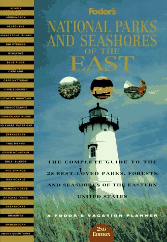 National Parks and Seashores of the East: The Complete Guide to the 28 BestLoved Parks, Forests, and Seashores of the Eas tern United States Fodors