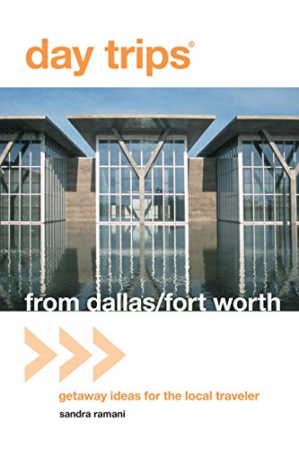 Day Trips from DallasFort Worth: Getaway Ideas for the Local Traveler Ramani, Sandra