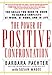 The Power of Positive Confrontation: The Skills You Need to Know to Handle Conflicts at Work, at Home and in Life Pachter, Barbara and Magee, Susan