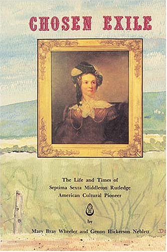 Chosen Exile: The Life and Times of Septima Sexton Middleton Rutledge, American Cultural Pioneer Mary Bray Wheeler and Genon Hickerson Neblett