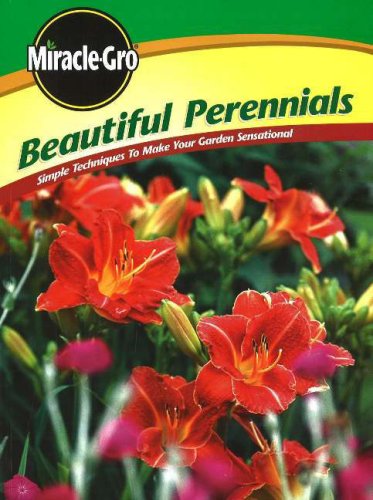 Miracle Gro Beautiful Perennials: Simple Techniques to Make Your Garden Sensational used book depot