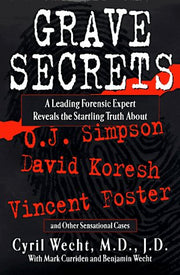 Grave Secrets: Leading Forensic Expert Reveals Startling Truth abt O J Simpson Vincent Foster D used book depot