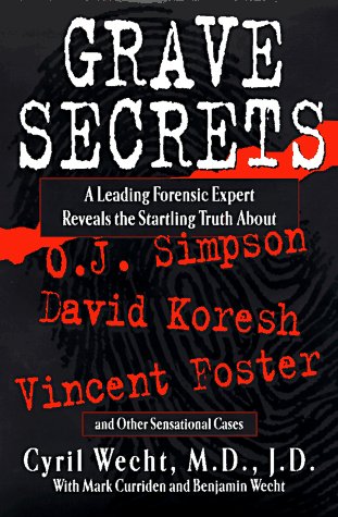 Grave Secrets: Leading Forensic Expert Reveals Startling Truth abt O J Simpson Vincent Foster D used book depot