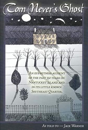 Tom Nevers Ghost: An Eyewitness Account of the Past 350 Years on Nantucket Island and in its Little Known Southeast Quarter [Paperback] Jack Warner