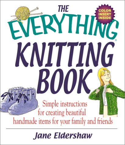 The Everything Knitting Book: Simple Instructions for Creating Beautiful Handmade Items for Your Family and Friends used book depot