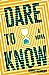 Dare to Know: A Novel [Hardcover] Kennedy, James