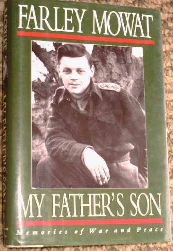 My Fathers Son: Memories of War and Peace Mowat, Farley