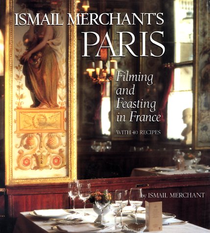 Ismail Merchant's Paris: Filming and Feasting in France with 40 Recipes used book depot