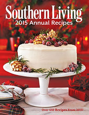 Southern Living 2015 Annual Recipes: Over 650 Recipes From 2015! used book depot