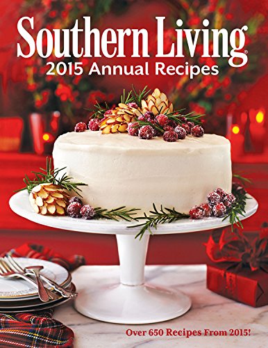 Southern Living 2015 Annual Recipes: Over 650 Recipes From 2015! used book depot
