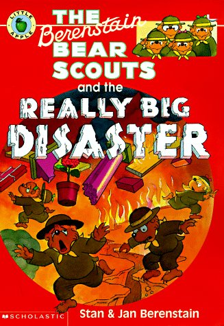 Berenstain Bear Scouts and the Really Big Disaster Berenstain Bear Scouts Stan Berenstain and Jan Berenstain