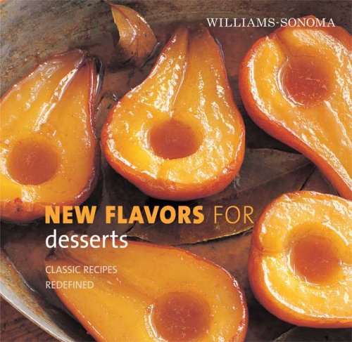 Williams-Sonoma New Flavors for Desserts: Classic Recipes Redefined (New Flavors For Series) used book depot