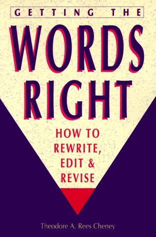 Getting the Words Right: How to Rewrite, Edit and Revise Cheney, Theodore A Rees