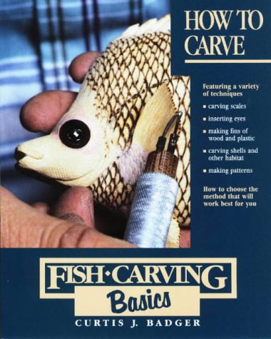 Fish Carving Basics: How to Carve Badger, Curtis J