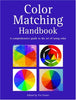 Color Matching Handbook: A Comprehensive Guide to the Art of Using Color Foster, Viv