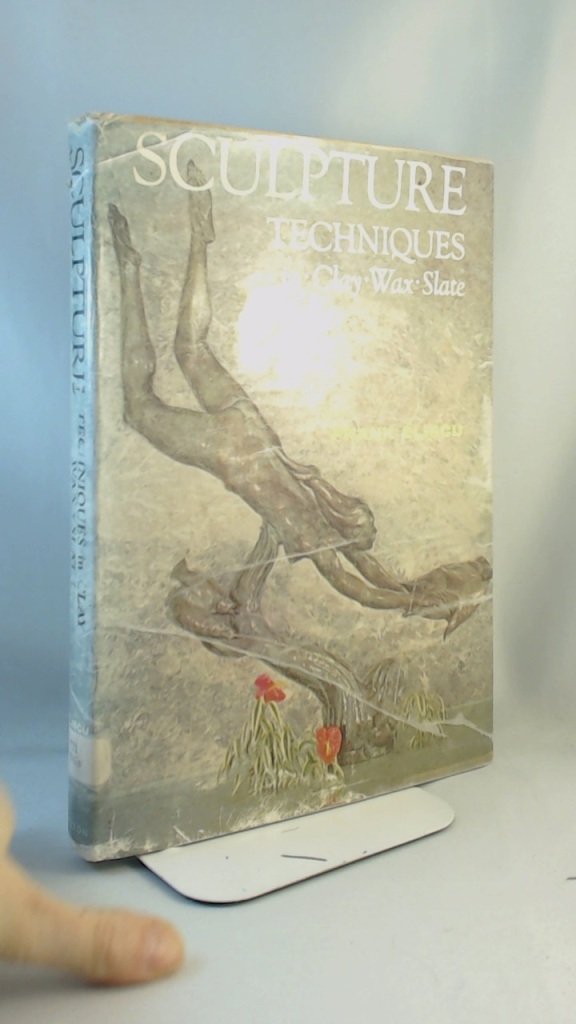 Sculpture: Techniques in Clay, Wax, Slate used book depot