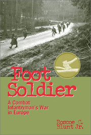 Foot Soldier: A Combat Infantryman's War in Europe used book depot