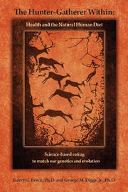 The Hunter-Gatherer Within: Health and the Natural Human Diet used book depot