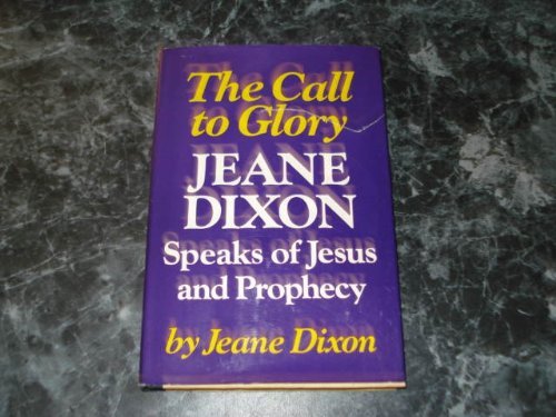 The Call to Glory: Jeane Dixon Speaks of Jesus. used book depot