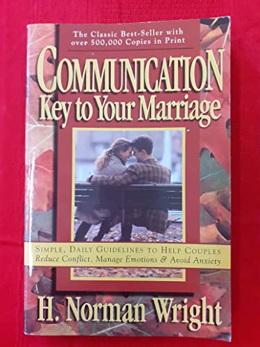Communication: Key to Your Marriage Wright, H Norman