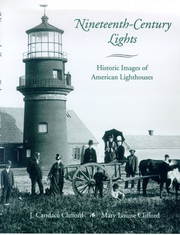 Nineteenth-Century Lights: Historic Images of American Lighthouses