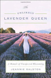The Unlikely Lavender Queen: A Memoir of Unexpected Blossoming used book depot