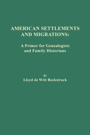 American Settlements and Migrations: A Primer for Genealogists and Family Historians used book depot