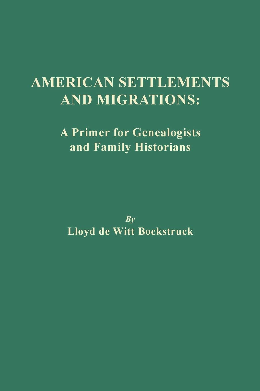 American Settlements and Migrations: A Primer for Genealogists and Family Historians used book depot