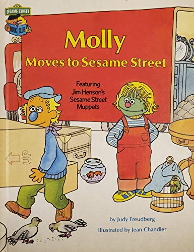 Molly Moves to Sesame Street : Featuring Jim Hensons Sesame Street Muppets Judy Freudberg and Jean Chandler
