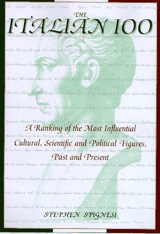 The Italian 100: A Ranking of the Most Influential, Cultural, Scientific, and Political Figures, Past and Present Spignesi, Stephen J and Vena, Michael