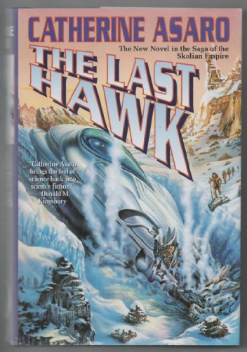 The Last Hawk Saga of the Skolian Empire Asaro, Catherine