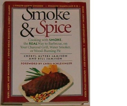 Smoke & Spice/Cooking With Smoke, the Real Way to Barbecue, on Your Charcoal Grill, Water Smoker, or Wood-Burning Pit used book depot