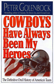 Cowboys Have Always Been My Heroes: The Definitive Oral History of America's Team used book depot