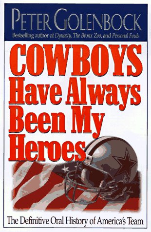 Cowboys Have Always Been My Heroes: The Definitive Oral History of America's Team used book depot