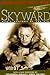 Skyward: Mans Mastery of the Air Byrd, Richard E and Engen, Donald D