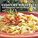 Comfort Food Fast: Easy and Elegant Food that Soothes the Soul Gardon, Anne