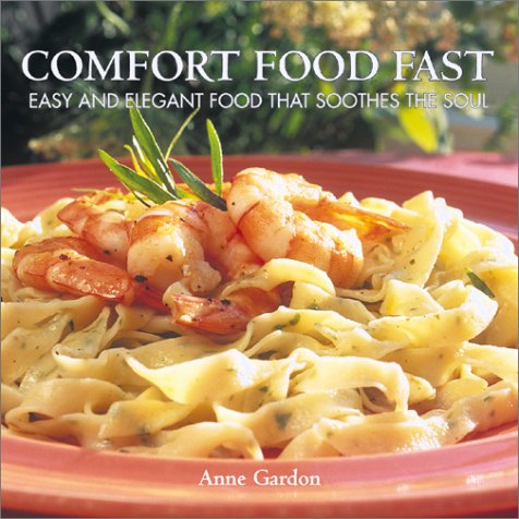 Comfort Food Fast: Easy and Elegant Food that Soothes the Soul used book depot