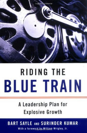 Riding the Blue Train: A Leadership Plan for Explosive Growth used book depot