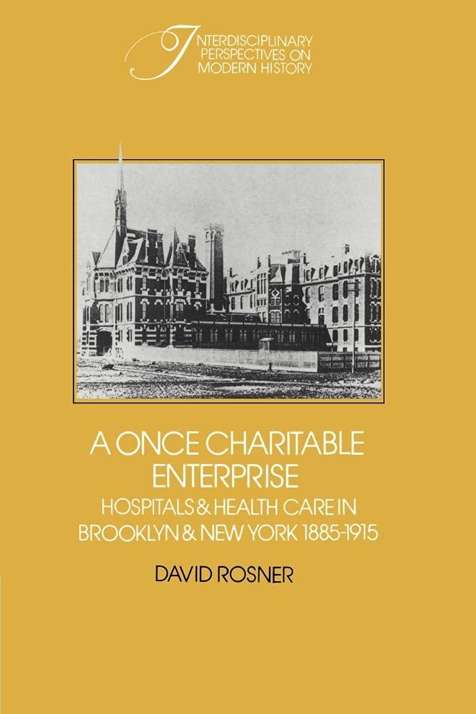 A Once Charitable Enterprise: Hospitals and Health Care in Brooklyn and New York 1885–1915 (Interdisciplinary Perspectives on Modern History) used book depot