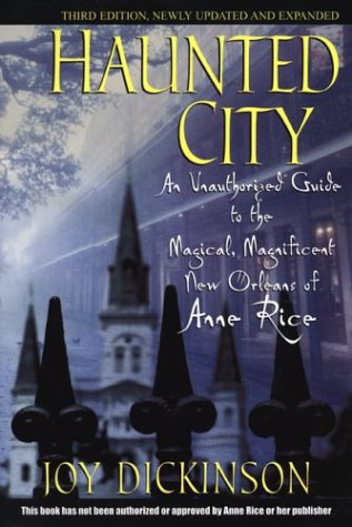 Haunted City: An Unauthorized Guide to the Magical, Magnificent New Orleans of Anne Rice used book depot