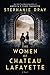 The Women of Chateau Lafayette [Hardcover] Dray, Stephanie