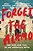 Forget the Alamo: The Rise and Fall of an American Myth [Hardcover] Burrough, Bryan; Tomlinson, Chris and Stanford, Jason