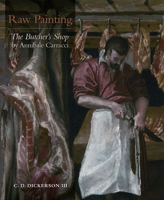Raw Painting: The Butchers Shop by Annibale Carracci Kimbell Masterpiece Series [Paperback] Dickerson III, C D
