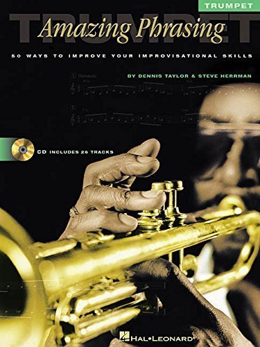 Amazing Phrasing - Trumpet: 50 Ways to Improve Your Improvisational Skills by Taylor, Dennis, Herrman, Steve (2002) Paperback used book depot