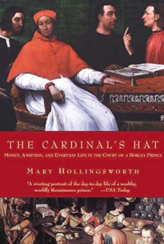 The Cardinal's Hat: Money, Ambition, and Everyday Life in the Court of a Borgia Prince