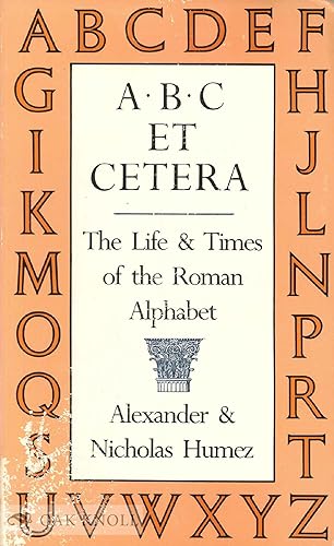 ABC Et Cetera: The Life & Times of the Roman Alphabet