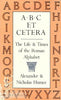 ABC Et Cetera: The Life & Times of the Roman Alphabet
