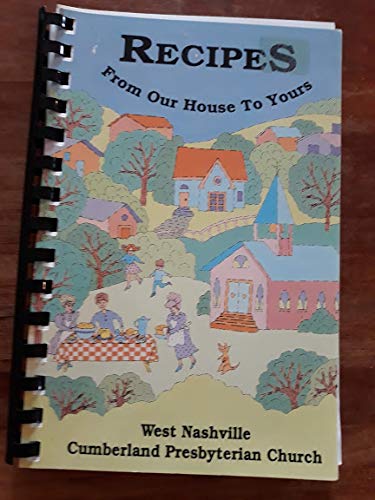 Recipes From Our House to Yours: West Nashville Cumberland presbyterian Church